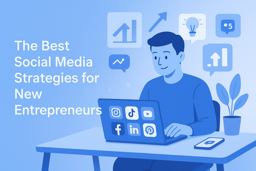 best social media strategies for new entrepreneurs