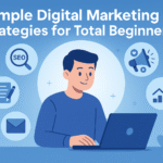Simple Digital Marketing Strategies for Total Beginners
