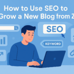 how to use SEO to grow a new blog